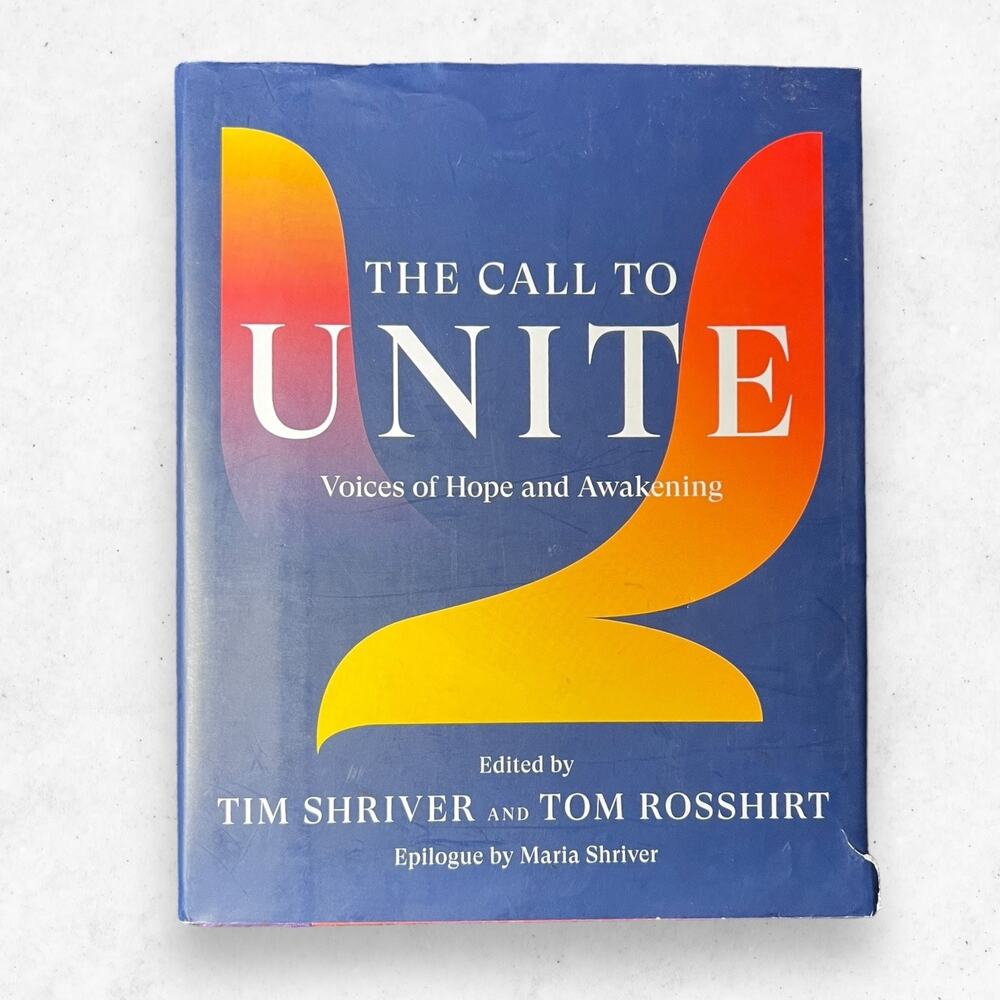 The Call to Unite Voices of Hope and Awakening Editors Tim Shriver, Tom Rosshirt